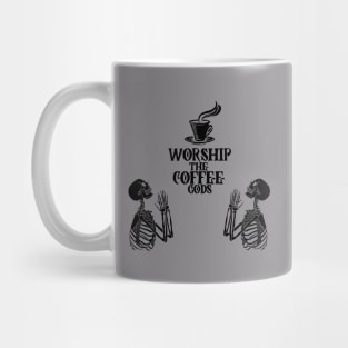 Worship the coffee gods Mug